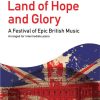 Land Of Hope And Glory: A Festival Of Epic British Music (Classic FM)